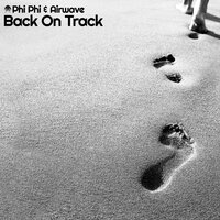 Back On Track - Phi Phi & Moshic & Airwave