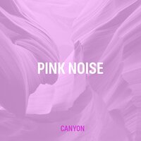 Pink Noise Canyon Static - ABC Sleep