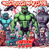 Mostruosi marziani - Cartoon Band