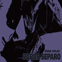 Papas Separo - Ryan 4Play