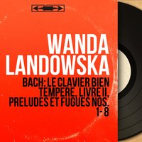 Le clavier bien tempéré, Livre II, Prélude et fugue No. 5 in D Major, BWV 874: Fugue - Wanda Landowska & Johann Sebastian Bach