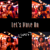 Let's Move On - LUSTY