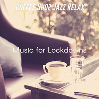 Trio Jazz Soundtrack for Lockdowns - Coffee Shop Jazz Relax