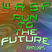 Run to the Future - Wasp