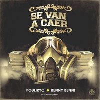 Se Van a Caer - Benny Benni & Pouliryc
