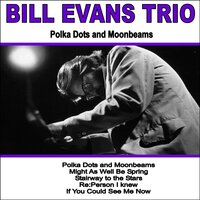 Polka Dots and Moonbeams - Bill Evans Trio