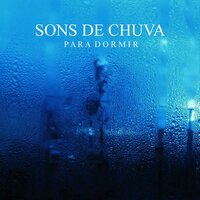Sons de Chuva para Dormir, Pt. 27 - Chuva Para Dormir