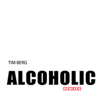 Alcoholic - Tim Berg & John Dahlbäck