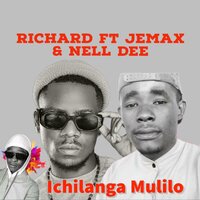 Ichilanga Mulilo - Richard & Jemax & NELL DEE