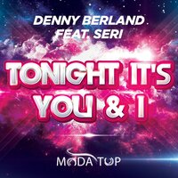 Tonight It's You & I - Denny Berland & Seri & Matteo Marini