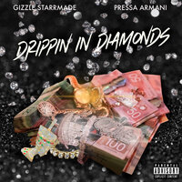 Drippin in Diamonds - Pressa & GizzleStarrMade