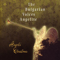 Rozhdestveni kambani - The Bulgarian Voices Angelite & Petar Liondev