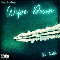 Wipe Down - The Truth