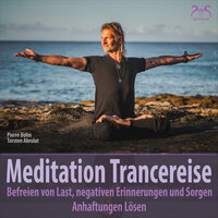 Meditation Trancereise: Entspannung beginnt mit Atmung & Wahl deines Lieblingsortes - Pierre bohn & SyncSouls & Torsten Abrolat