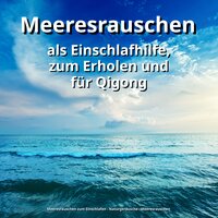 Tiefenentspannt am Meer - Meeresrauschen & Meeresrauschen zum Einschlafen & Naturgeräusche
