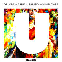 Moonflower - DJ Lora & Abigail Bailey