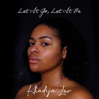 Let It Go, Let It Be - Khadija Luv