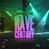 Rave Century - GLOWINTHEDARK & Deorro