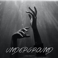 Underground - Lonerboyy