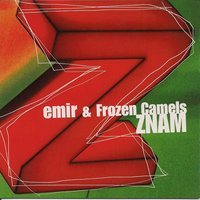 Znam - Emir & Frozen Camels