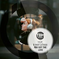 You Got the Love - Y.S.P. & Andy LaToggo