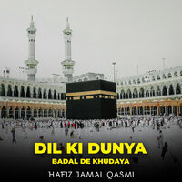 Dil Ki Dunya Badal De Khudaya - Hafiz Jamal Qasmi