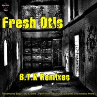 B.T.K - Fresh Otis & Ismaia