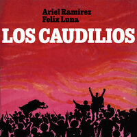Quiroga, El Tigre de los Llanos - Ariel Ramírez & Felix Luna