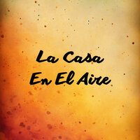 La Casa en el Aire - Iván Y Román & Los Incateños & Julio Miguel