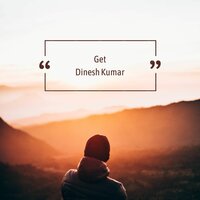 Get - Dinesh Kumar