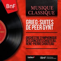 Suite No. 2 from Peer Gynt, Op. 55: No. 4, Solveig's Song - René-Pierre Chouteau & Orchestre symphonique des Concerts Chouteau & Orchestre symphonique des Concerts Chouteau, René-Pierre Chouteau & Эдвард Григ