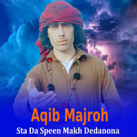 Sta Da Speen Makh Dedanona - Aqib Majroh