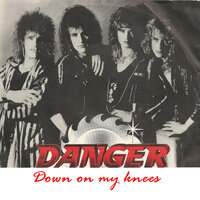 Down on My Knees - Danger