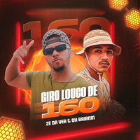 Giro Louco de 160 - Zé da Vea & Oh Baianin