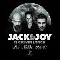 Be This Way - Jack & Joy & Calvin Lynch & Menini