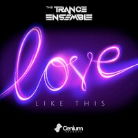 Love Like This - The Trance Ensemble