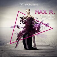 Wait - Max R.