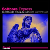 Sonata in D Major L164 K491 - Softcore Express & Доменико Скарлатти