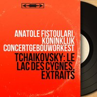 Le lac des cygnes, Op. 20, Act I: No. 5, Pas de deux. Andante - Anatole Fistoulari & Пётр Ильич Чайковский