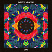 Stay - DVBLTVP & Rownie