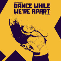 Dance While We're Apart - Emil Nikander & Elsa Nelin