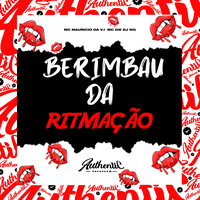 Berimbau da Ritmação - DJ WG ORIGINAL & MC Gw & MC MAURICIO DA V.I
