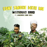 Can't Smoke with Me - The Smokers Club & MOBSQUAD NARD & MobSquad Snap Sosa