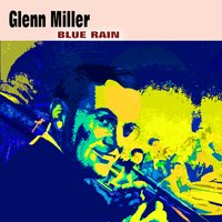 Blue Rain - Glenn Miller