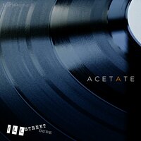 Acetate - Ill Street Dude