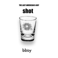 Shot - The Last American B-Boy