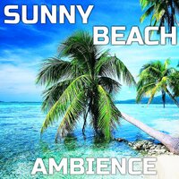 Relaxing Sunny Beach - Tropic Nature Sounds & Beach Ambience & Relaxing Atmosphere & Atmospheres Soundscapes