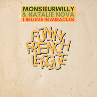 I Believe in Miracles - Natalie Nova & MonsieurWilly
