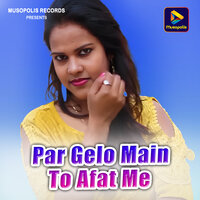 Par Gelo Main To Afat Me - Kumar Tannu