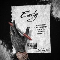 Early - Johnny Lugautti & Euro Gotit